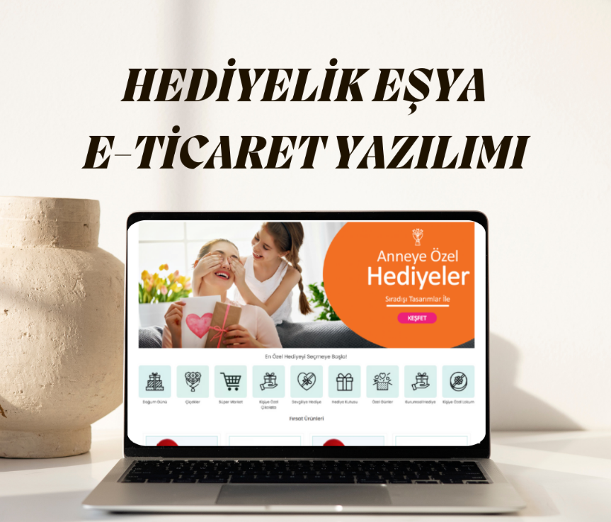 Hediyelik Eşya & Çiçek E-Ticaret Yazılımı